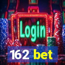 162 bet